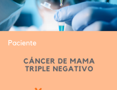 Cáncer de mama triple negativo: avances y desafíos en el tratamiento